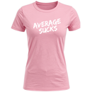 Average Sucks Women's T-Shirt