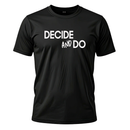 Decide and Do T-Shirt