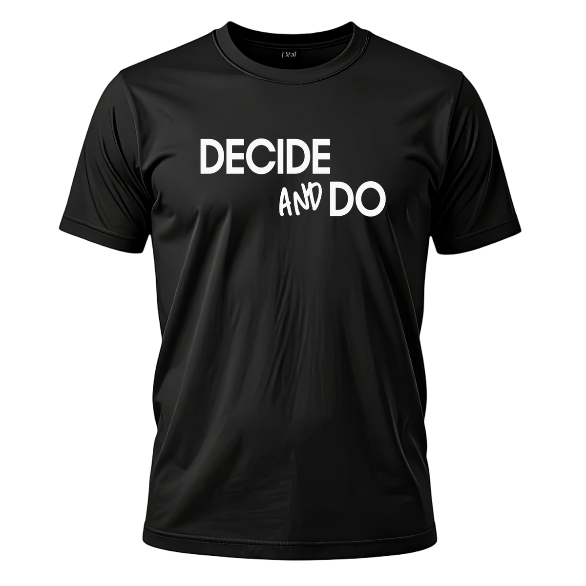 Decide and Do T-Shirt