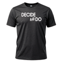 Decide and Do T-Shirt