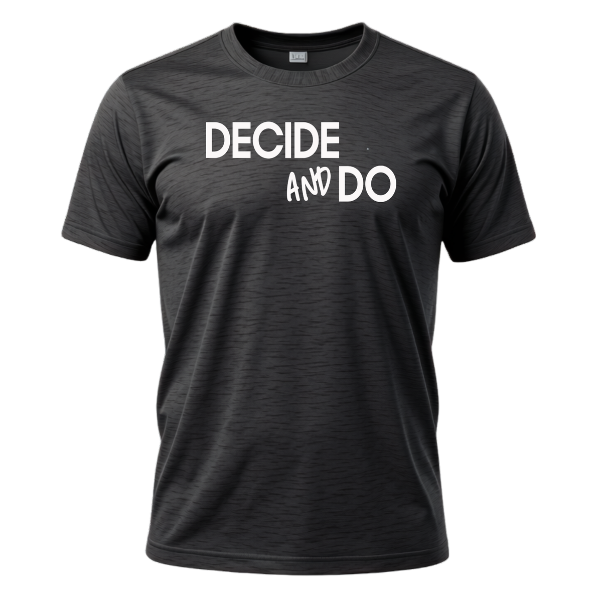 Decide and Do T-Shirt