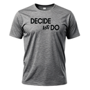 Decide and Do T-Shirt