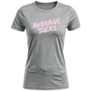 Average Sucks Women's T-Shirt