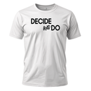 Decide and Do T-Shirt
